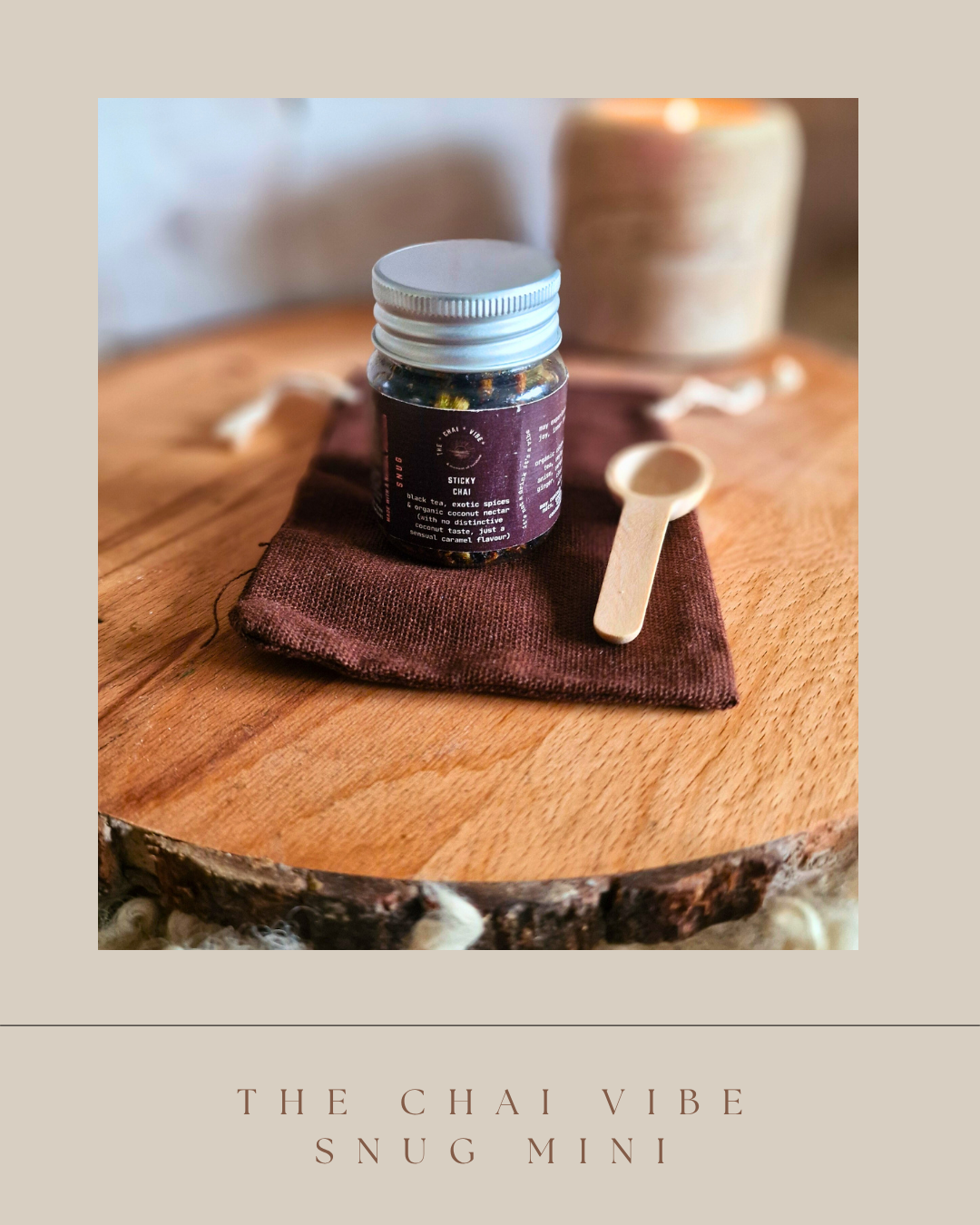 snug: Mini Sticky Chai